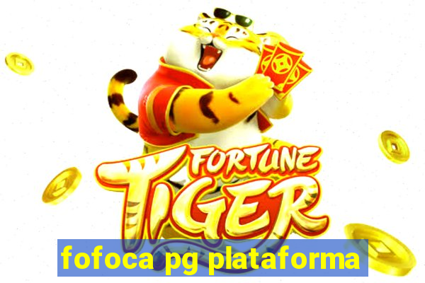 fofoca pg plataforma